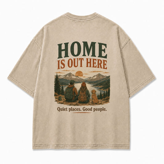 Home Is Out Here With You Tee